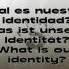 Was ist unsere Identität?