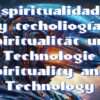 Spiritualität und Technologie